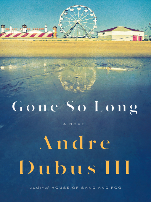 Title details for Gone So Long by Andre Dubus III - Wait list